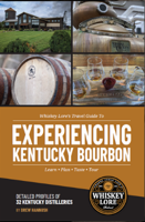Link to Whiskey Lore's Travel Guide to Experiencing Kentucky Bourbon