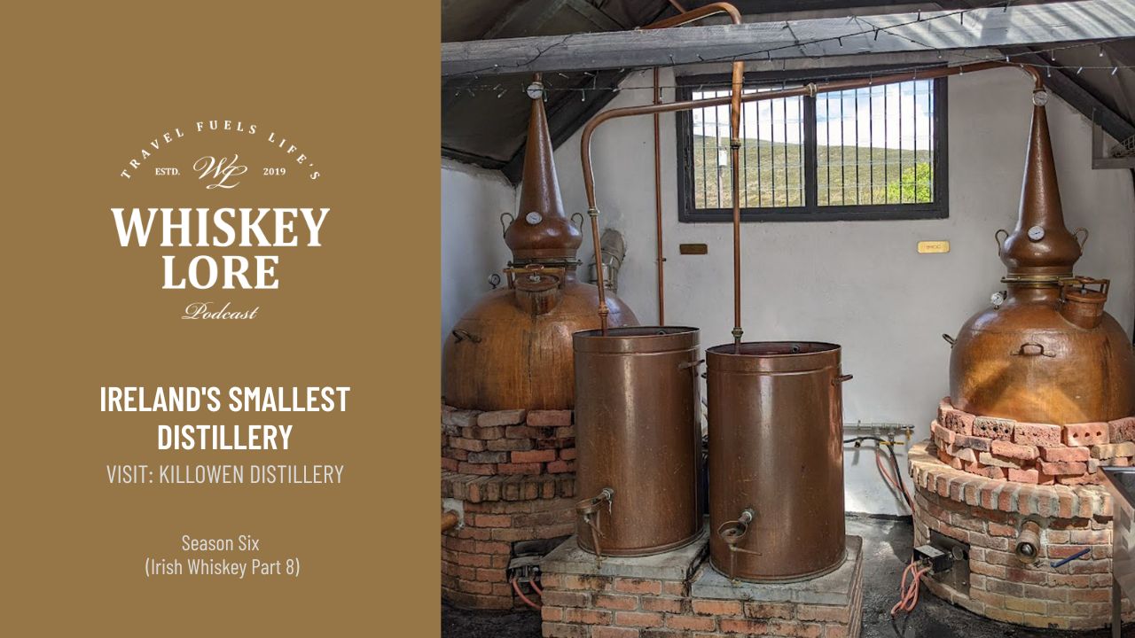 Irish Whiskey Pt. 8: The Smallest Distillery In Ireland // Killowen Distillery