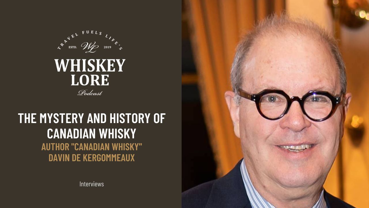Ep. 88 - The Mysteries and History of Canadian Whisky with Author Davin de Kergommeaux