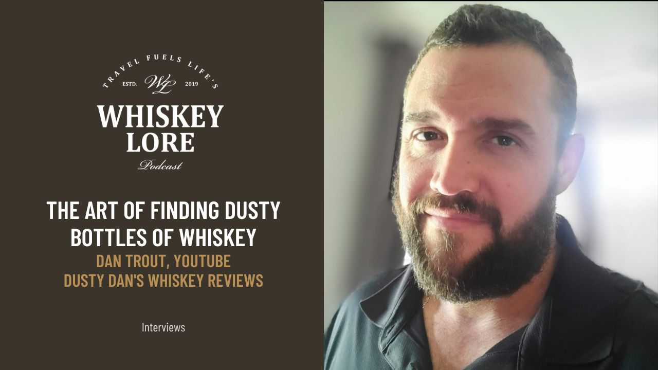 Ep. 91 - The Art of Finding Dusty Bottles of Whiskey with Dan of Dusty Dan's Whiskey Reviews