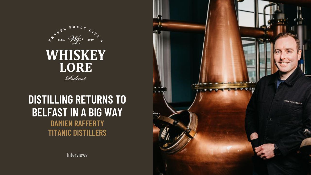 Ep. 93 - Distilling Returns to Belfast In a Big Way